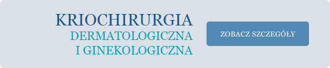 Kriochirurgia dermatologiczna i ginekologiczna